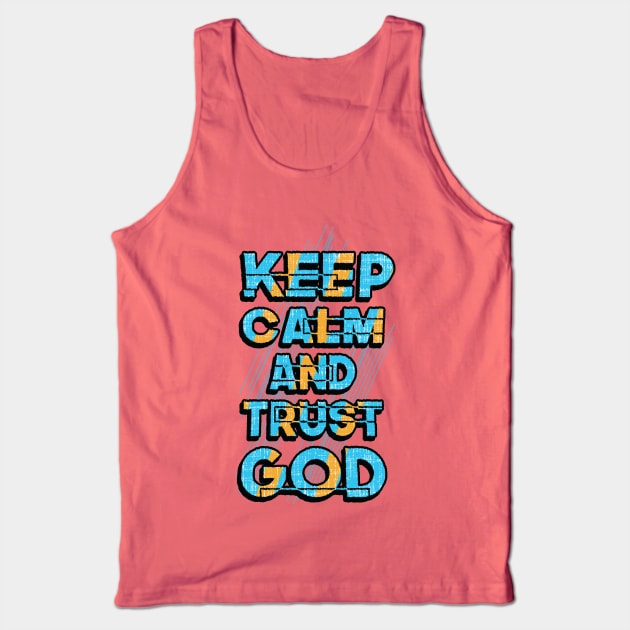 keep calm and trust god Tank Top by Mako Design 